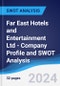 Far East Hotels and Entertainment Ltd - Company Profile and SWOT Analysis - Product Thumbnail Image