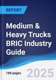 Medium & Heavy Trucks BRIC (Brazil, Russia, India, China) Industry Guide 2018-2027- Product Image