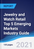 Jewelry and Watch Retail Top 5 Emerging Markets Industry Guide 2016-2025- Product Image
