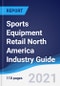 Sports Equipment Retail North America (NAFTA) Industry Guide 2016-2025 - Product Image