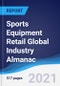 Sports Equipment Retail Global Industry Almanac 2016-2025 - Product Thumbnail Image