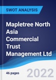 Mapletree North Asia Commercial Trust Management Ltd - Strategy, SWOT and Corporate Finance Report- Product Image