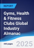 Gyms, Health and Fitness Clubs Global Industry Almanac 2018-2027- Product Image