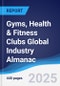 Gyms, Health and Fitness Clubs Global Industry Almanac 2018-2027 - Product Image