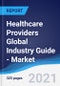 Healthcare Providers Global Industry Guide - Market Summary, Competitive Analysis and Forecast to 2025 - Product Thumbnail Image