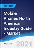 Mobile Phones North America (NAFTA) Industry Guide - Market Summary, Competitive Analysis and Forecast to 2025- Product Image