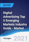 Digital Advertising Top 5 Emerging Markets Industry Guide - Market Summary, Competitive Analysis and Forecast to 2025- Product Image