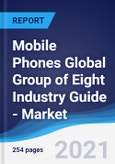 Mobile Phones Global Group of Eight (G8) Industry Guide - Market Summary, Competitive Analysis and Forecast to 2025- Product Image