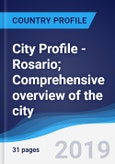 City Profile - Rosario; Comprehensive overview of the city, PEST analysis and analysis of key industries including technology, tourism and hospitality, construction and retail.- Product Image