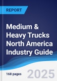 Medium & Heavy Trucks North America (NAFTA) Industry Guide 2018-2027- Product Image