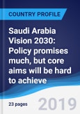 Saudi Arabia Vision 2030: Policy promises much, but core aims will be hard to achieve- Product Image