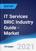 IT Services BRIC (Brazil, Russia, India, China) Industry Guide - Market Summary, Competitive Analysis and Forecast to 2025- Product Image