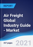 Air Freight Global Industry Guide - Market Summary, Competitive Analysis and Forecast to 2025- Product Image