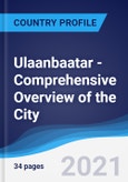Ulaanbaatar - Comprehensive Overview of the City, PEST Analysis and Analysis of Key Industries including Technology, Tourism and Hospitality, Construction and Retail- Product Image