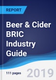 Beer & Cider BRIC (Brazil, Russia, India, China) Industry Guide 2013-2022- Product Image