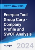 Enerpac Tool Group Corp - Company Profile and SWOT Analysis- Product Image