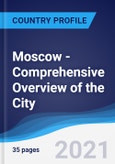 Moscow - Comprehensive Overview of the City, PEST Analysis and Analysis of Key Industries including Technology, Tourism and Hospitality, Construction and Retail- Product Image