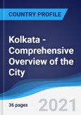 Kolkata - Comprehensive Overview of the City, PEST Analysis and Analysis of Key Industries including Technology, Tourism and Hospitality, Construction and Retail- Product Image