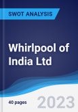 Whirlpool of India Ltd - Strategy, SWOT and Corporate Finance Report- Product Image