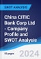 China CITIC Bank Corp Ltd - Company Profile and SWOT Analysis - Product Thumbnail Image