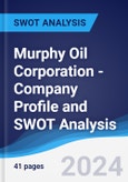 Murphy Oil Corporation - Company Profile and SWOT Analysis- Product Image