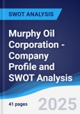 Murphy Oil Corporation - Company Profile and SWOT Analysis- Product Image