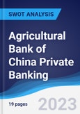 Agricultural Bank of China Private Banking - Strategy, SWOT and Corporate Finance Report- Product Image