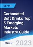 Carbonated Soft Drinks Top 5 Emerging Markets Industry Guide 2018-2027- Product Image