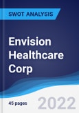 Envision Healthcare Corp - Strategy, SWOT and Corporate Finance Report- Product Image