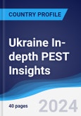 Ukraine In-depth PEST Insights- Product Image