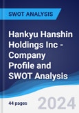 Hankyu Hanshin Holdings Inc - Company Profile and SWOT Analysis- Product Image
