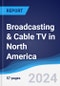 Broadcasting & Cable TV in North America - Product Image