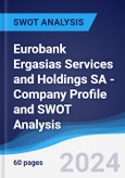 Eurobank Ergasias Services and Holdings SA - Company Profile and SWOT Analysis- Product Image