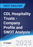 CDL Hospitality Trusts - Company Profile and SWOT Analysis- Product Image