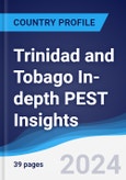 Trinidad and Tobago In-depth PEST Insights- Product Image