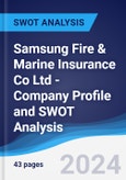 Samsung Fire & Marine Insurance Co Ltd - Company Profile and SWOT Analysis- Product Image