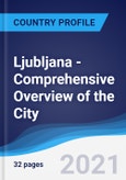 Ljubljana - Comprehensive Overview of the City, PEST Analysis and Analysis of Key Industries including Technology, Tourism and Hospitality, Construction and Retail- Product Image
