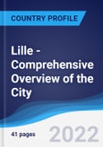 Lille - Comprehensive Overview of the City, PEST Analysis and Analysis of Key Industries including Technology, Tourism and Hospitality, Construction and Retail- Product Image