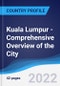 Kuala Lumpur - Comprehensive Overview of the City, PEST Analysis and Analysis of Key Industries including Technology, Tourism and Hospitality, Construction and Retail - Product Image