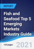 Fish and Seafood Top 5 Emerging Markets Industry Guide 2015-2024- Product Image