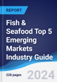 Fish and Seafood Top 5 Emerging Markets Industry Guide 2015-2024- Product Image