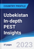 Uzbekistan In-depth PEST Insights- Product Image