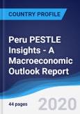 Peru PESTLE Insights - A Macroeconomic Outlook Report- Product Image