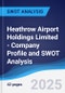 Heathrow Airport Holdings Limited - Company Profile and SWOT Analysis - Product Thumbnail Image