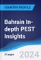 Bahrain In-depth PEST Insights - Product Image