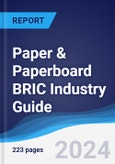 Paper & Paperboard BRIC (Brazil, Russia, India, China) Industry Guide 2019-2028- Product Image
