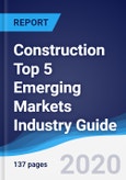 Construction Top 5 Emerging Markets Industry Guide 2015-2024- Product Image