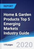 Home & Garden Products Top 5 Emerging Markets Industry Guide 2014-2023- Product Image