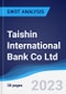 Taishin International Bank Co Ltd - Strategy, SWOT and Corporate Finance Report - Product Thumbnail Image