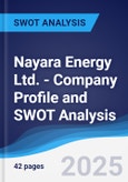 Nayara Energy Ltd. - Company Profile and SWOT Analysis- Product Image